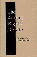 The animal rights debate : abolition or regulation? / Gary L. Francione and Robert Garner.