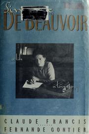 Simone de Beauvoir : a life, a love story / Claude Francis, Fernande Gontier ; translated from the French by Lisa Nesselson.