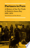 Partners in furs : a history of the fur trade in eastern James Bay, 1600-1870 /