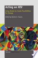 Acting on HIV : Using Drama to Create Possibilities for Change /