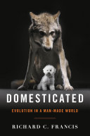 Domesticated : evolution in a man-made world /