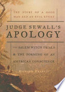 Judge Sewall's apology : the Salem witch trials and the forming of an American conscience /