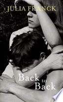 Back to back / Julia Franck ; translated from the German by Anthea Bell.