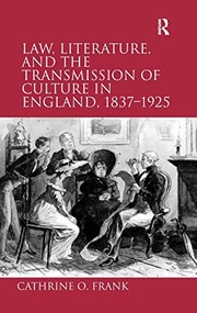 Law, literature, and the transmission of culture in England, 1837-1925 / Cathrine O. Frank.