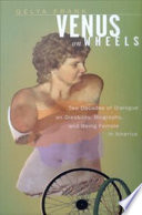 Venus on wheels : two decades of dialogue on disability, biography, and being female in America /