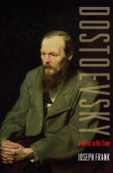 Dostoevsky : a writer in his time / Joseph Frank ; edited by Mary Petrusewicz.