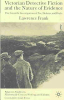 Victorian detective fiction and the nature of evidence : the scientific investigations of Poe, Dickens, and Doyle /