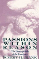 Passions within reason : the strategic role of the emotions /