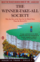 The winner-take-all society : why the few at the top get so much more than the rest of us / Robert H. Frank, Philip J. Cook.