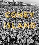 Coney Island : visions of an American dreamland, 1861-2008 / Robin Jaffee Frank.