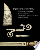 Ingenious contrivances, curiously carved : scrimshaw in the New Bedford Whaling Museum ; a comprehensive catalog of the world's largest collection /
