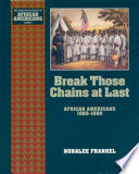 Break those chains at last : African Americans, 1860-1880 / Noralee Frankel.