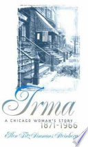 Irma : a Chicago woman's story, 1871-1966 /