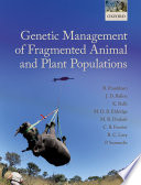 Genetic management of fragmented animal and plant populations / Richard Frankham, Jonathan D. Ballou & Katherine Ralls, Mark D.B. Eldridge, Michele R. Dubash, Charles B. Fenster, Robert C. Lacy, Paul Sunnucks.