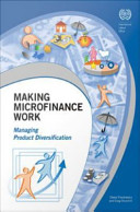 Making microfinance work : managing product diversification / Cheryl Frankiewicz and Craig Churchill.