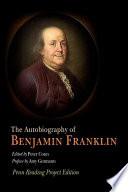 The autobiography of Benjamin Franklin Benjamin Franklin ; edited by Peter Conn ; preface by Amy Gutmann.