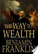 The way to wealth : from Poor Richard's Almanack /