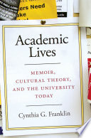 Academic lives : memoir, cultural theory, and the university today /