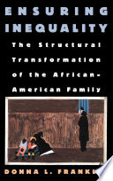 Ensuring inequality : the structural transformation of the African-American family / Donna L. Franklin.