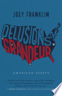 Delusions of grandeur : American essays /