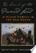 In search of the promised land : a slave family in the Old South / John Hope Franklin, Loren Schweninger.