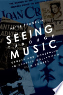 Seeing through music : gender and modernism in classic Hollywood film scores /