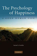The psychology of happiness : a good human life /