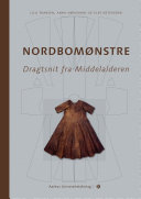 Nordbomønstre : dragtsnit fra Middelalderen / af Lilli Fransen, Anna Nørgaard og Else Østergård.