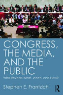 Congress, the media, and the public : who reveals what, when, and how? /