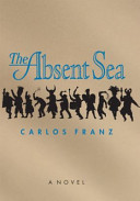 The absent sea : a novel /