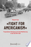 "Fight for Americanism" - Preparedness-Bewegung und zivile Mobilisierung in den USA 1914-1920 /