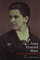 Anna Howard Shaw : the work of woman suffrage / Trisha Franzen.