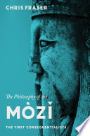 The philosophy of the Mòzĭ : the First Consequentialists.