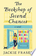 The bookshop of second chances : a novel / Jackie Fraser.