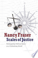 Scales of justice : reimagining political space in a globalizing world /