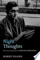 Night thoughts : the surreal life of the poet David Gascoyne / by Robert Fraser.