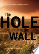 The Hole in the Wall / Lisa Rowe Fraustino.
