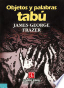 Objetos y palabras tabu / James George Frazer.