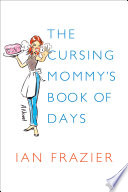 The cursing mommy's book of days / Ian Frazier.