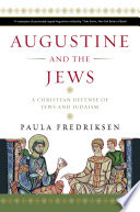 Augustine and the Jews : a Christian defense of Jews and Judaism / Paula Fredriksen.