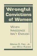 Wrongful convictions of women : when innocence isn't enough /