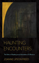 Haunting encounters : the ethics of reading across boundaries of difference /