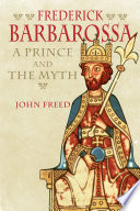 Frederick Barbarossa : a prince and the myth /