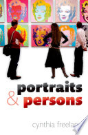 Portraits and persons : a philosophical inquiry / Cynthia Freeland.