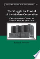 The struggle for control of the modern corporation : organizational change at General Motors, 1924-1970 /