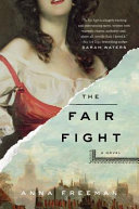 The fair fight / Anna Freeman.