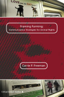 Framing farming : communication strategies for animal rights / Carrie P. Freeman.
