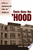 There goes the 'hood : views of gentrification from the ground up /