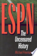 ESPN : the uncensored history /