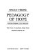 Pedagogy of hope : reliving Pedagogy of the oppressed / Paulo Freire ; with notes by Ana Maria Araújo Freire ; translated by Robert R. Barr.